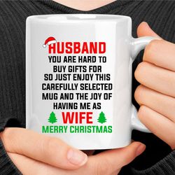Husband You Are Hard To Buy Gifts For Mug