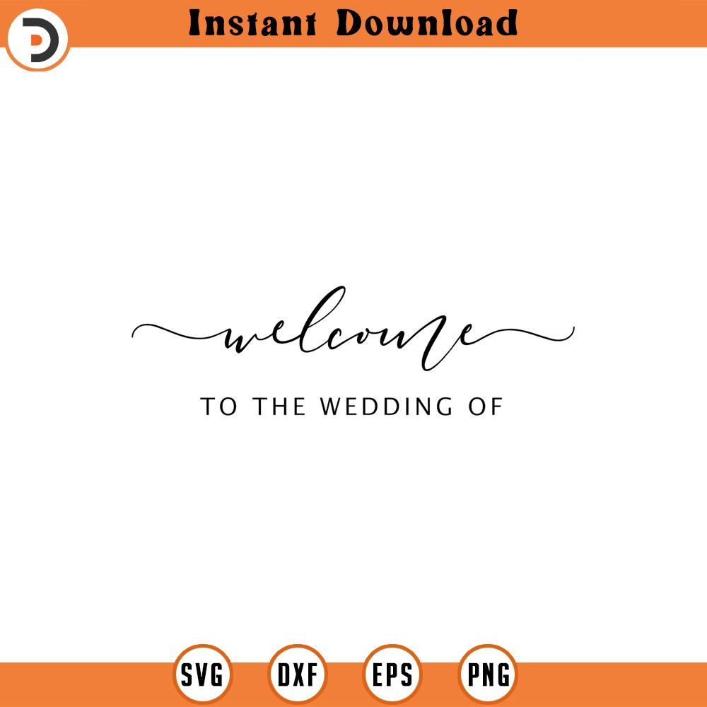SVG1062-Welcome To The Wedding Of svg, Wedding svg, Wedding SVG, Welcome To Our Wedding svg, dxf,png instant download, Wedding sign svg, Welcome svg.jpg