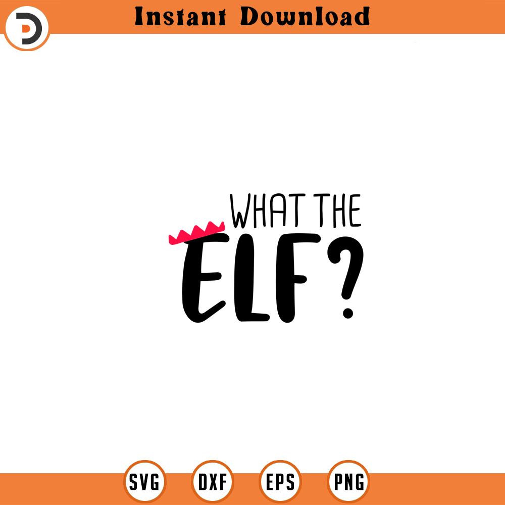 SVG1064-What The Elf SVG, Funny Christmas Shirt Svg, Christmas Elf svg, Santa svg, Merry Christmas svg, Holiday svg, Cut File for Cricut, Silhouette.jpg