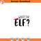 SVG1064-What The Elf SVG, Funny Christmas Shirt Svg, Christmas Elf svg, Santa svg, Merry Christmas svg, Holiday svg, Cut File for Cricut, Silhouette.jpg