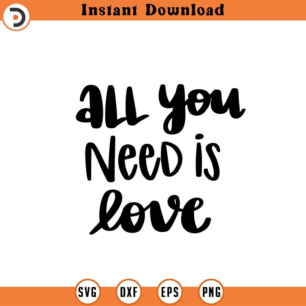 SVG1095-All You Need is Love SVG, Valentine's Day Shirts svg, Love svg, Cute Valentines svg, Valentine Gift, Hand written quotes, Cut File Cricut.jpg