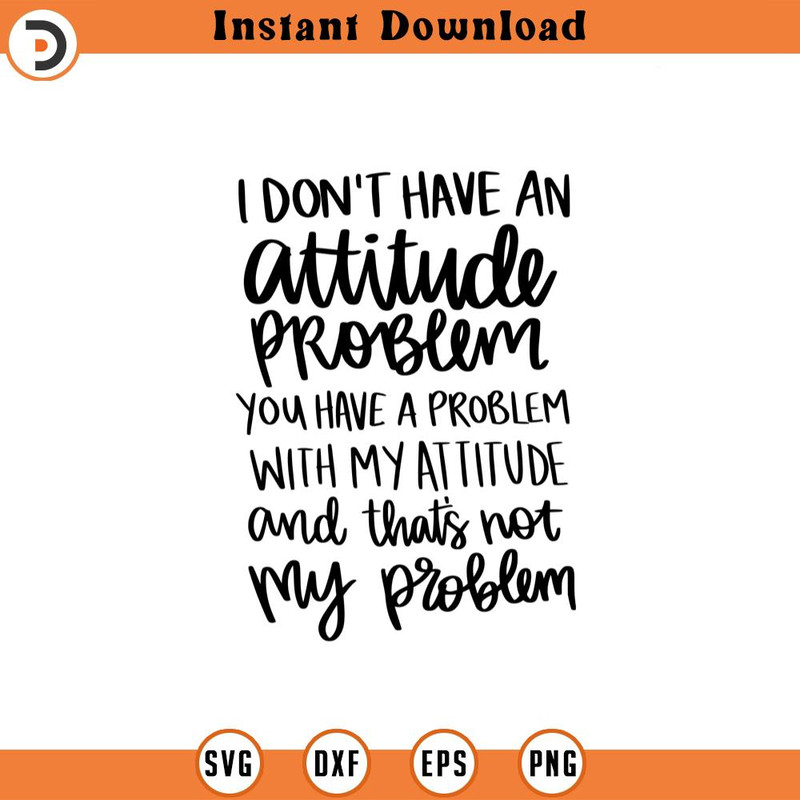 SVG1100-Attitude Problem SVG, Attitude SVG, Sarcastic Svg, Sassy Svg, Sarcasm Svg, Snarky Humor SVG, Attitude Shirt, Cut File for Cricut,Silhouette.jpg