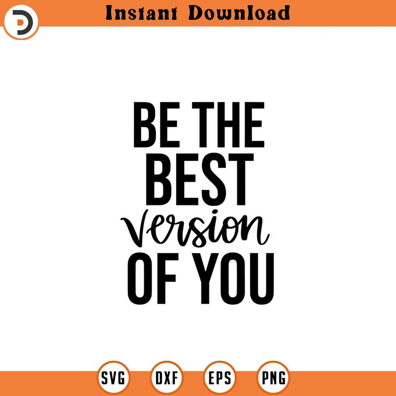 SVG1127-Be The Best Version Of You SVG, Positive Quotes SVG, Motivational Quote svg, Positivity svg, Hand-written quotes Svg , Cut Files for Cricut.jpg