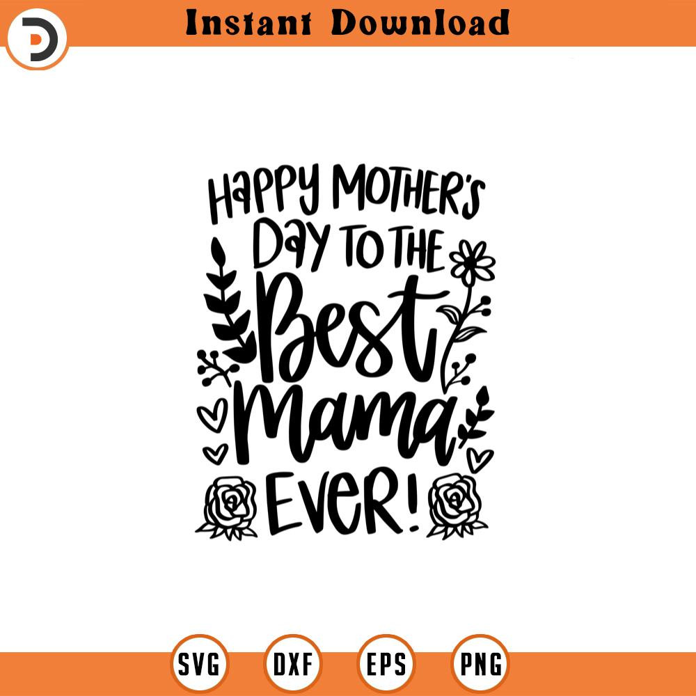 SVG1132-Best Mama Ever SVG, Mother SVG, Blessed Mom svg, Mom Shirt, Mom Life, Mother's Day svg, Mom svg, Gift for Mom, Cut File Cricut, Silhouette.jpg