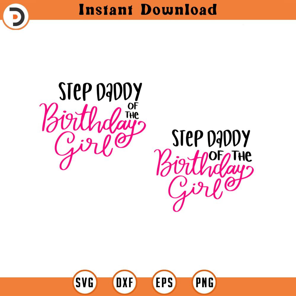 SVG1211-Custom Order - Step Daddy of the Birthday Girl, Cut File Cricut.jpg