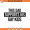 SVG1223-Dad Supports Gay Kids SVG, LGBT Ally SVG, Gay Ally svg, Dad Life svg, Gay Pride Ally Shirt svg, Gay Parade Outfit,Cut Files for Cricut.jpg