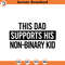 SVG1225-Dad Supports Non-Binary Kid svg,LGBT Ally SVG,Gay Ally svg,Supportive Dad svg,Gay Pride Ally Shirtsvg,Gay Parade Outfit,Cut Files for Cricut.jpg