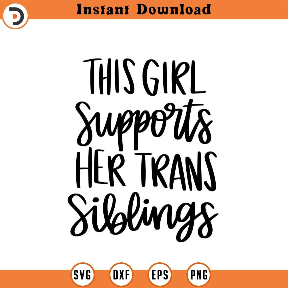 SVG1303-Girl Supports Trans Siblings svg,LGBT Ally SVG, Gay Ally svg, Sister Ally svg, Gay Pride Ally Shirt svg, Gay Parade Outfit, Cricut Cut Files.jpg