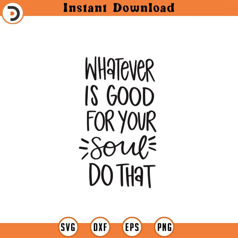 SVG1308-Good For Your Soul SVG, Positive Quotes svg, Self Love, Self Care, Inspirational Quote, Inspirational Quote, Hand-lettered, Cricut Cut File.jpg