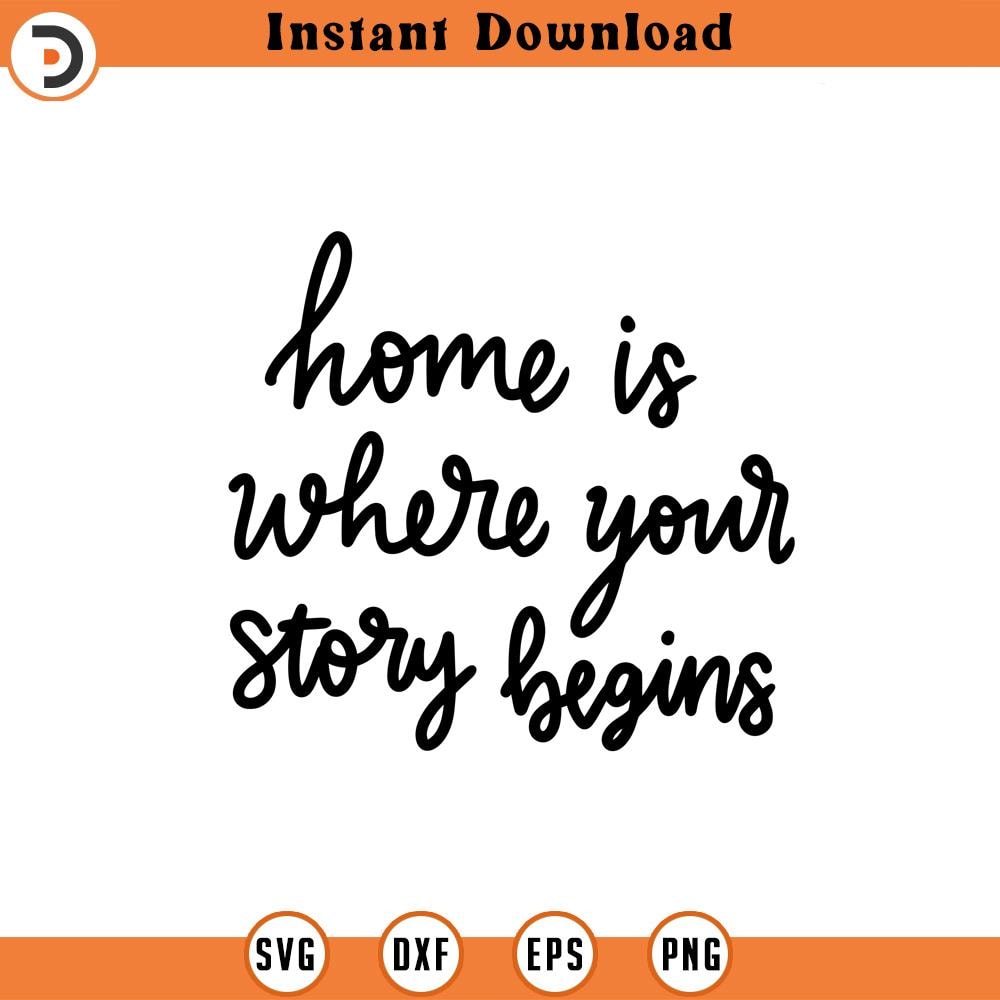 SVG1363-Home is Where Story Begins SVG, Positive Quote SVG, Self Love svg, Inspirational Quote svg , Motivational, Hand-lettered svg,Cricut Cut File.jpg