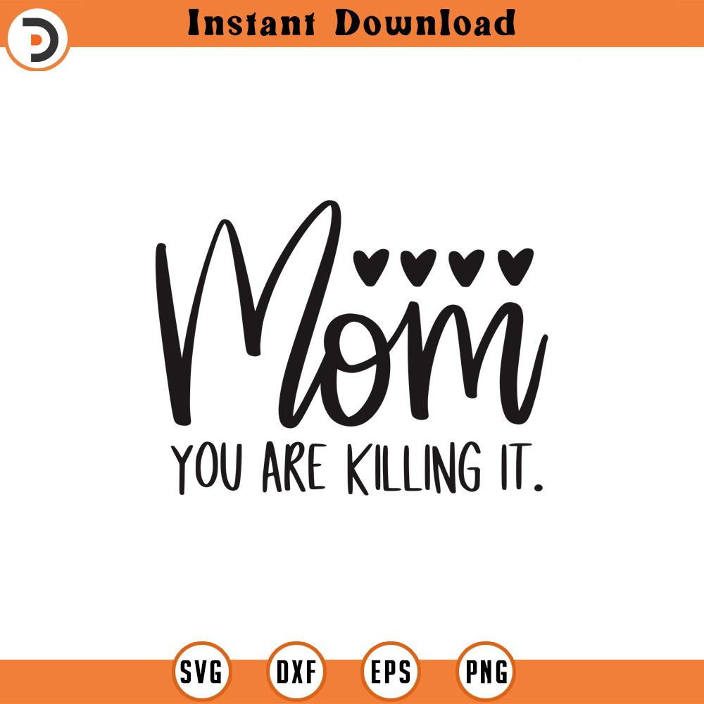 SVG1468-Mom You Are Killing It SVG, Mother SVG, Blessed Mom svg, Mom Shirt, Mom Life svg, Mother's Day svg, Mom svg, Gift for Mom, Cut File Cricut.jpg