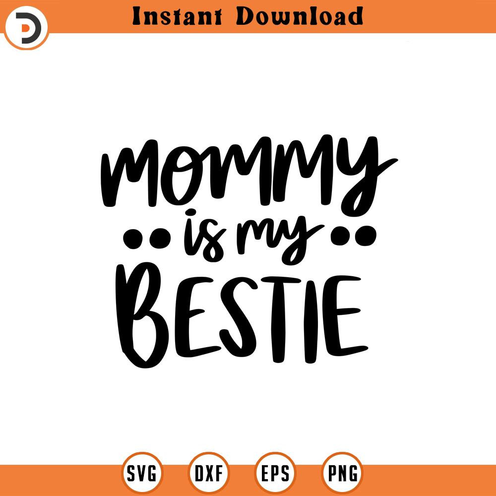 SVG1469-Mommy is My Bestie SVG, Mom Shirt svg, Mother's Day Gift, Mom Life, Blessed Mama, Hand Lettered Mom quotes, Cut Files for Cricut, Silhouette.jpg