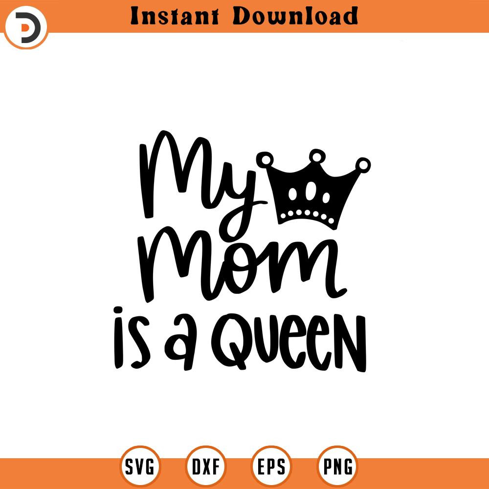 SVG1487-My Mom Is A Queen SVG, Mother SVG, Blessed Mom svg, Mom Shirt, Mom Life, Mother's Day svg, Mom svg, Gift for Mom, Cut File Cricut,Silhouette.jpg