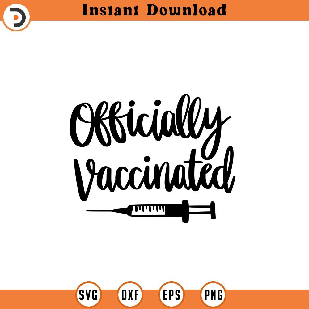 SVG1495-Officially Vaccinated SVG, Covid vaccine, covid 19 shot, vaccine quote svg, covid svg, corona virus, vaccine shirt svg, Cut Files for Cricut.jpg