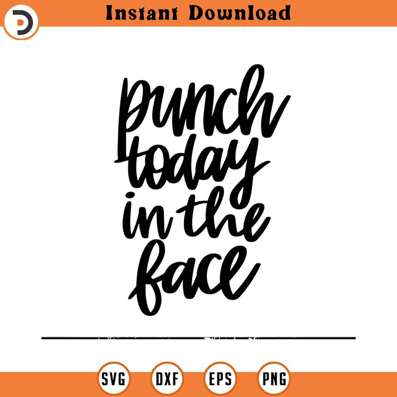 SVG1521-Punch Today in the Face SVG, In the Face SVG, Funny Quote Svg, Funny Saying Svg, Life Quote SVG, Motivational Svg,Cut File Cricut,Silhouette.jpg