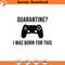 SVG1523-Quarantine Gamer SVG EPS PNG Jpeg, Instant Download, Video Game Svg, Game Controller Svg, Social Distancing, Crisis Pandemic 2020, Virus,.jpg