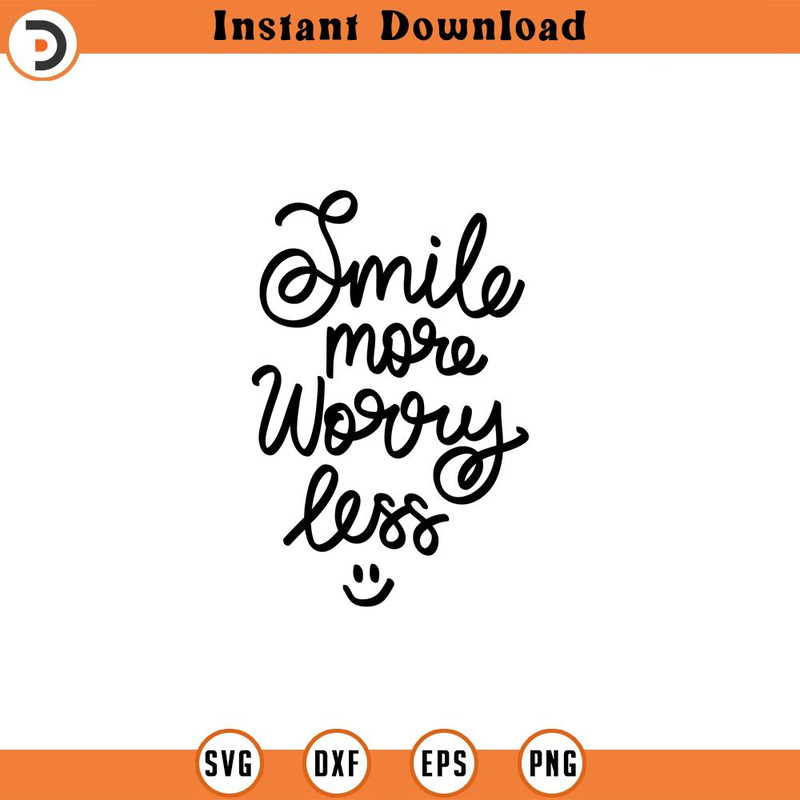SVG1556-Smile More Worry Less SVG, Positive Quote SVG, Self Love svg, Inspirational Quote svg , Motivational, Hand-lettered, Cricut Cut File.jpg