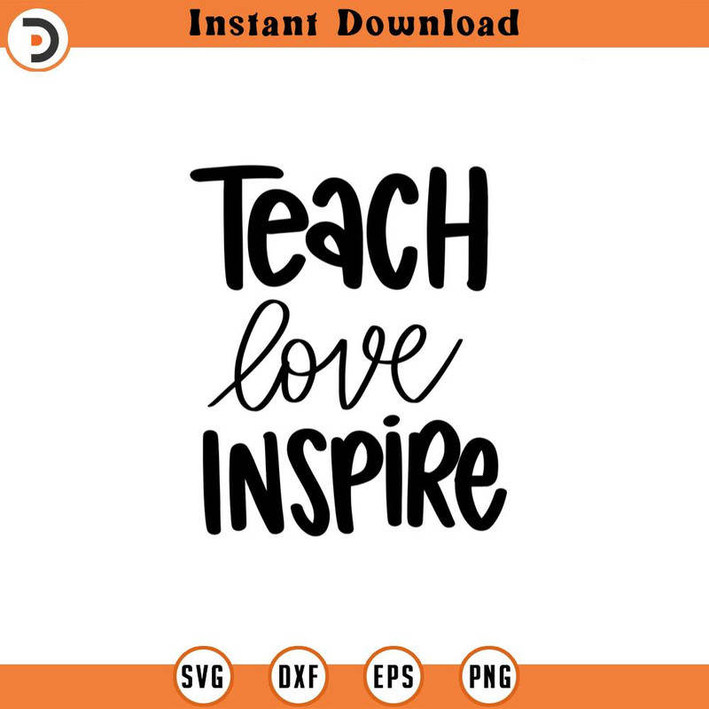 SVG1588-Teach Love Inspire SVG, Valentine's Day Shirts svg , Love svg, Cute Valentines svg, Teacher SVG , Hand written quotes, Cut File Cricut.jpg