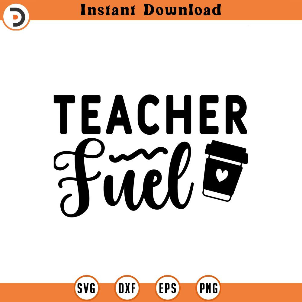SVG1589-Teacher Fuel SVG, Teacher svg, Back to School Svg, School Svg, School Shirt svg, Teacher Shirts Svg,Gift for Teachers, Cut File Cricut,.jpg