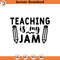 SVG1599-Teaching is my Jam SVG,Teacher svg, Back to School Svg, School Svg, School Shirt svg, Teacher Shirts Svg,Gift for Teachers, Cut File Cricut,.jpg