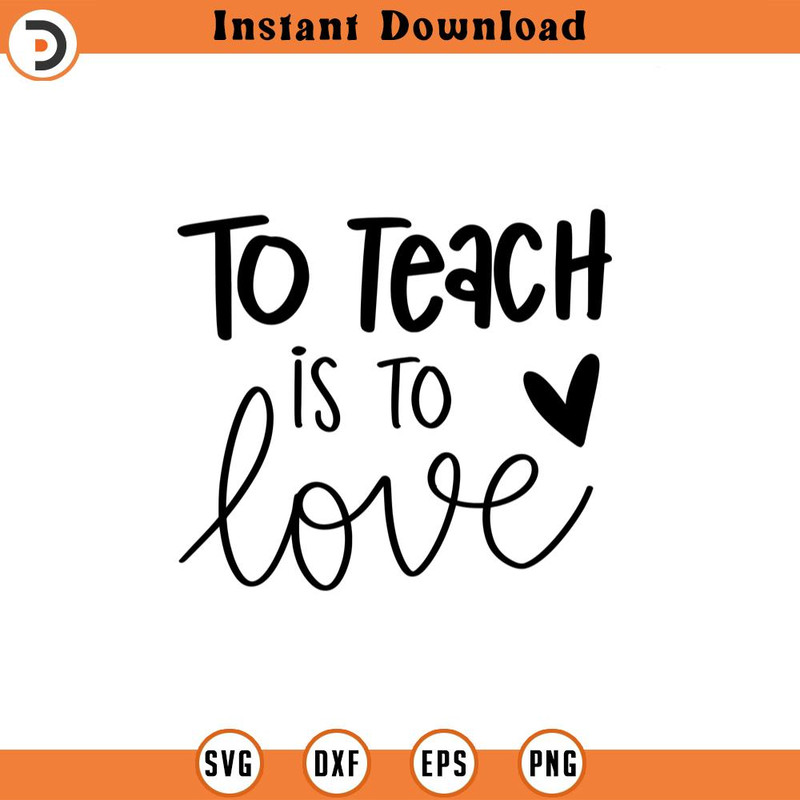 SVG1619-To Teach Is To Love SVG, Valentine's Day Shirts svg ,Love svg, Cute Valentines svg, Teacher SVG ,Hand written quotes, Cut File Cricut.jpg