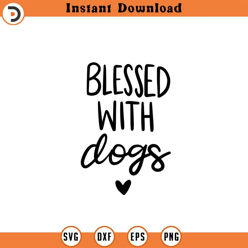 SVG1684-Blessed with Dogs SVG, Dog Lovers SVG, Dog Mom svg, Mother SVG, Blessed Mom svg, Mom Shirt svg, Mom Life svg, Gift for Mom, Cut File Cricut.jpg