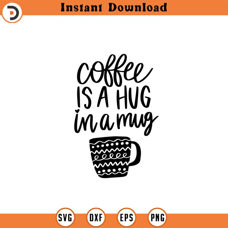 SVG1704-Coffee is a Hug in a Mug SVG, Funny Coffee SVG, Coffee Quote svg, Coffee Lover, Coffee Obsessed, Mug Svg, Coffee Cup svg, Cut File Cricut.jpg