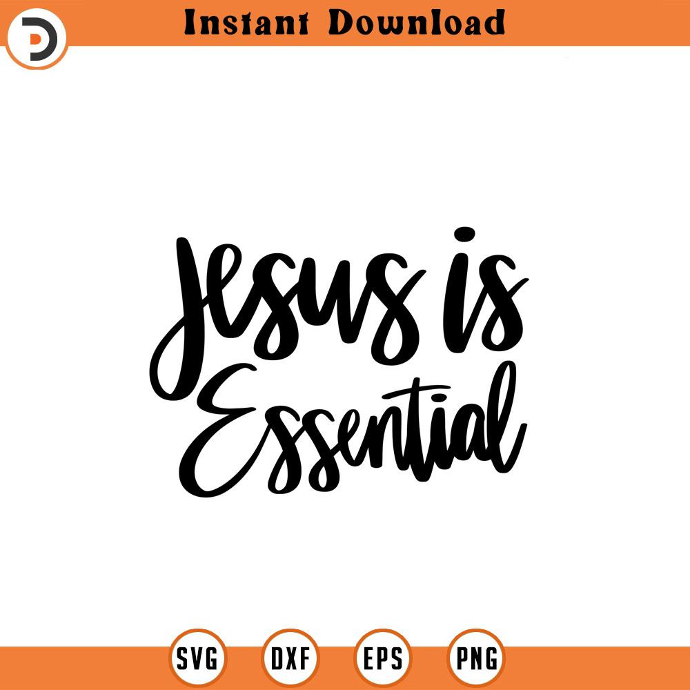SVG1801-Jesus is Essential SVG, Faith svg, Jesus Christian SVG, Scripture svg, Bible Verse svg, Religious SVG, Christian svg, Jesus,Cricut Cut Files.jpg