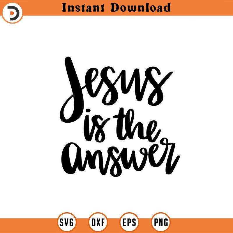 SVG1802-Jesus is the Answer SVG, Jesus Christian SVG, Scripture svg, Bible Verse svg, Religious SVG, Christian svg, Jesus svg, God, Cricut Cut Files.jpg