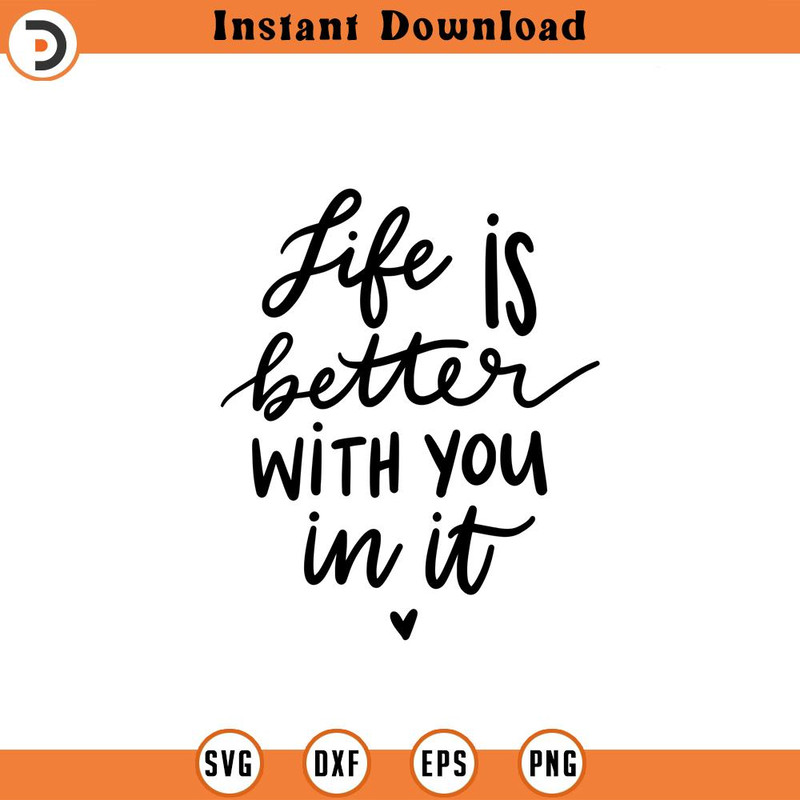 SVG1816-Life Is Better With You In It SVG, Self Love SVG, Self Care, Positive quotes, Motivational quotes, Boss Babe Svg, Cut File Cricut,Silhouette.jpg