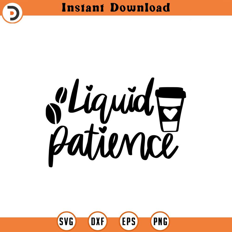 SVG1818-Liquid Patience SVG, Coffee SVG, Coffee Lover SVG, Coffee Mug Svg, Coffee Cup svg, Mom life svg, Coffee Obsessed svg, Cut File for Cricut.jpg