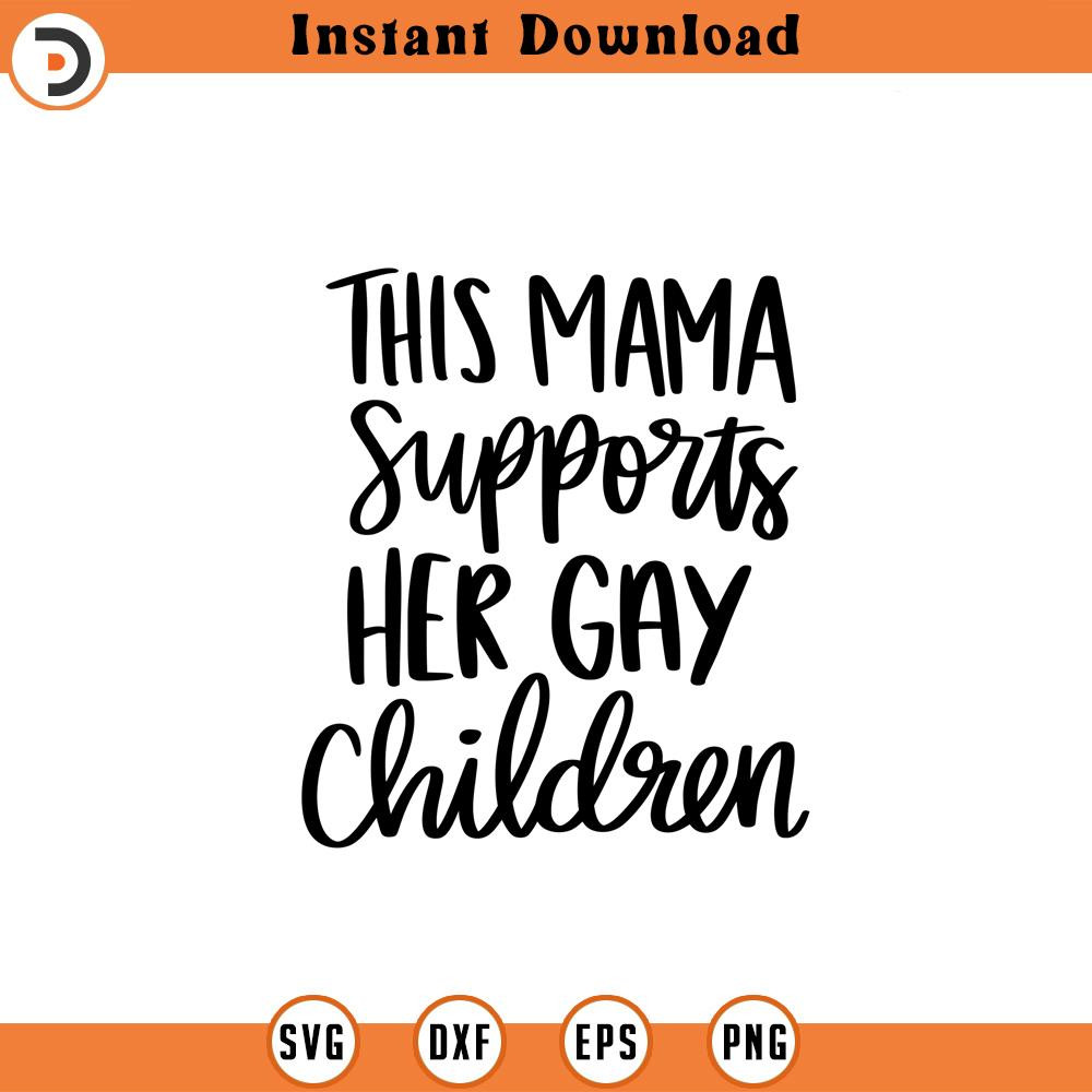 SVG1834-Mama Supports Gay Children svg, LGBT Ally SVG, Gay Ally svg, Mom Life svg, Gay Pride Ally Shirt svg,Gay Parade Outfit, Cut Files for Cricut.jpg