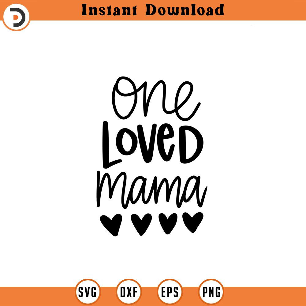 SVG1864-One Loved Mama SVG, Blessed Mom svg, Mom Shirt svg, Mom Life svg, Mother's Day svg, Mom svg, Gift for Mom, Hand-written svg, Cut File Cricut.jpg