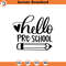 SVG1881-Pre-school SVG, Hello Preschool SVG, Back to School SVG, School, School Shirt for Kids svg, Kids Shirt svg, hand-lettered, Cut File Cricut.jpg