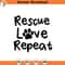 SVG1893-Rescue Love Repeat SVG, Dog Mom SVG, Dog Mama svg, Rescue Mom SVG, Pet Mom svg, Dog lover svg, Fur mama svg, Cut File Cricut, Silhouette.jpg