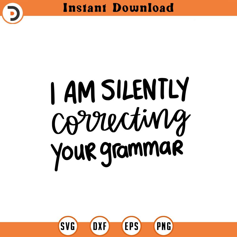 SVG1905-Silently Correcting Your Grammar SVG, Sarcastic SVG, Sarcasm svg, Humorous svg, Funny svg, Hand-lettered, Mean, Cut File Cricut, Silhouette.jpg