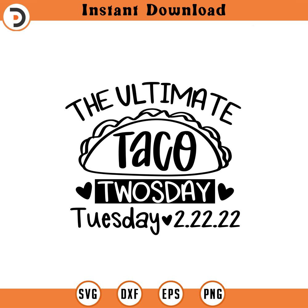 SVG1930-The Ultimate Taco Tuesday SVG, Happy Twosday SVG, Twosday SVG, Twosday Shirt, 22222 svg, February 22,2022, Twosday 2022 svg, Cut File Cricut.jpg