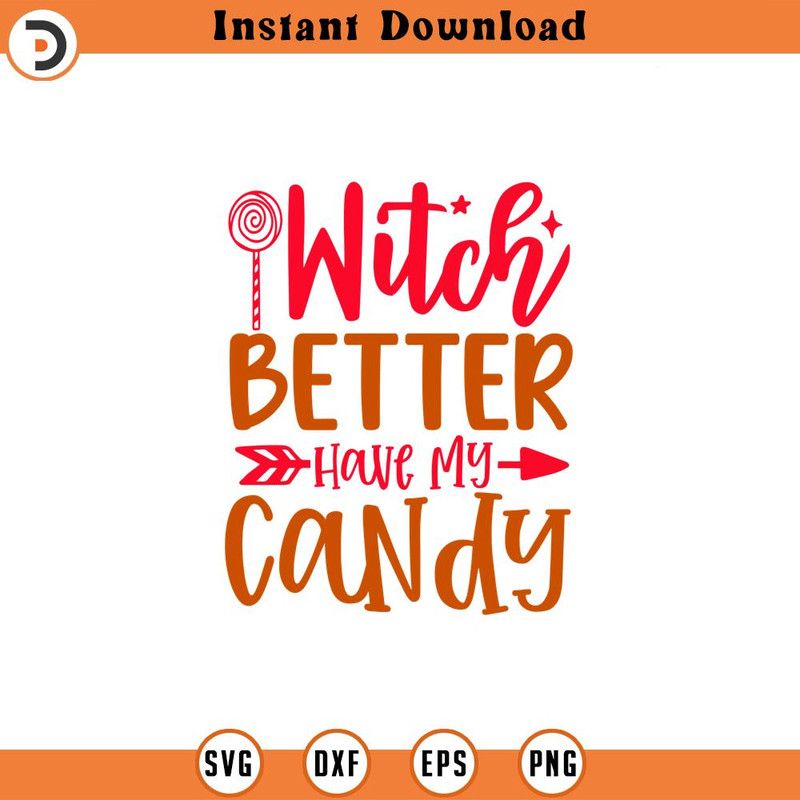 SVG2461-Witch Better Have My Candy SVG, Halloween Svg, Fall Svg, Fall PNG, Autumn Svg, Halloween Saying SVG, Halloween Cut File, Halloween Quote.jpg