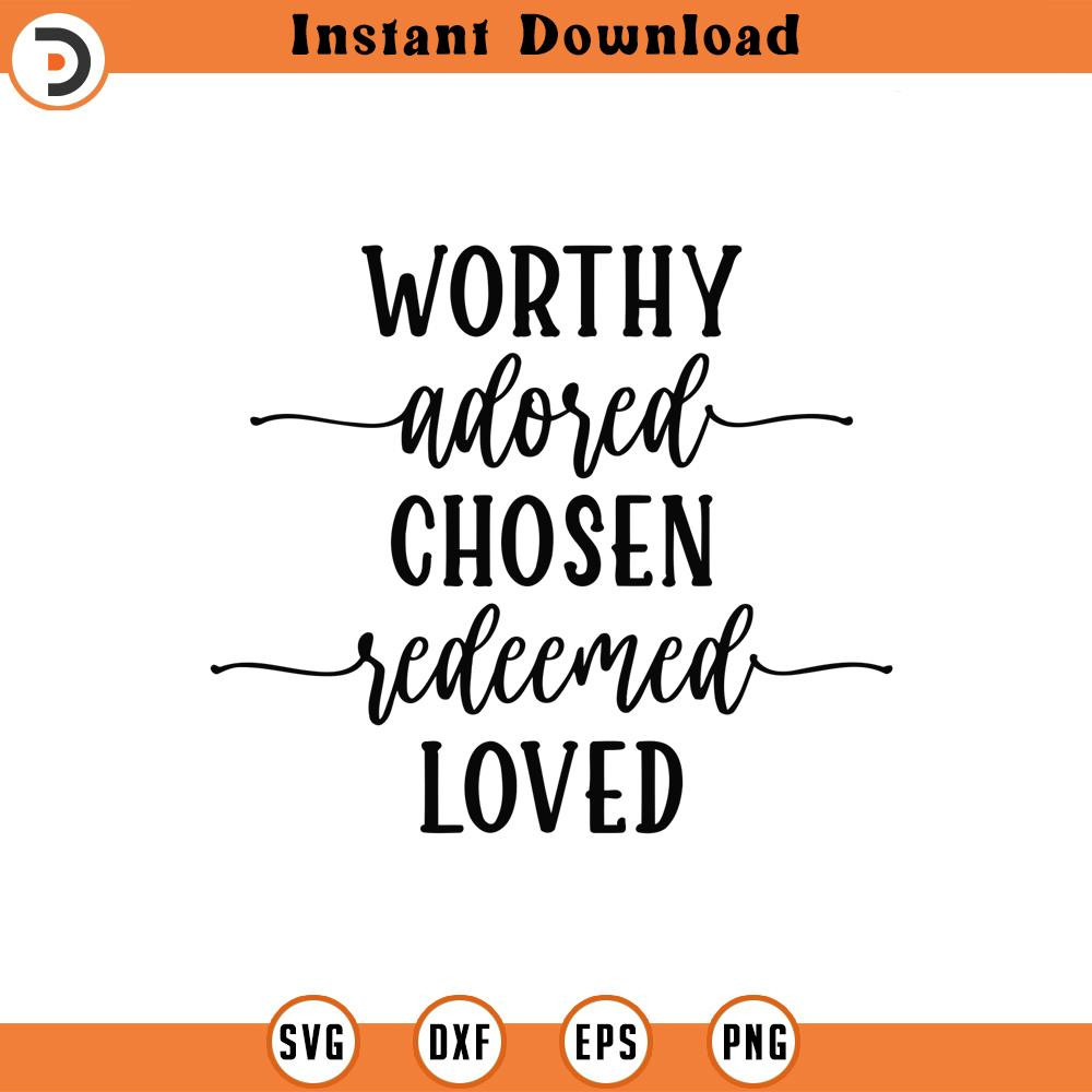 SVG4669-Worthy Adored Chosen Redeemed Loved Svg Png Eps Pdf Files, Christian Sayings, Christian Svg Files, Forgiven Svg.jpg