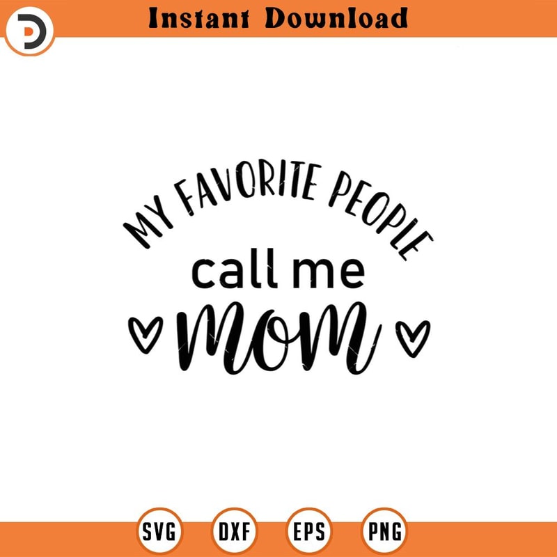 SVG4947-My Favorite People Call Me Mom Svg, Mom Life SVG, Mom SVG, Mother SVG, Png, Eps, Dxf, Cricut, Cut Files, Silhouette Files, Download, Print.jpg