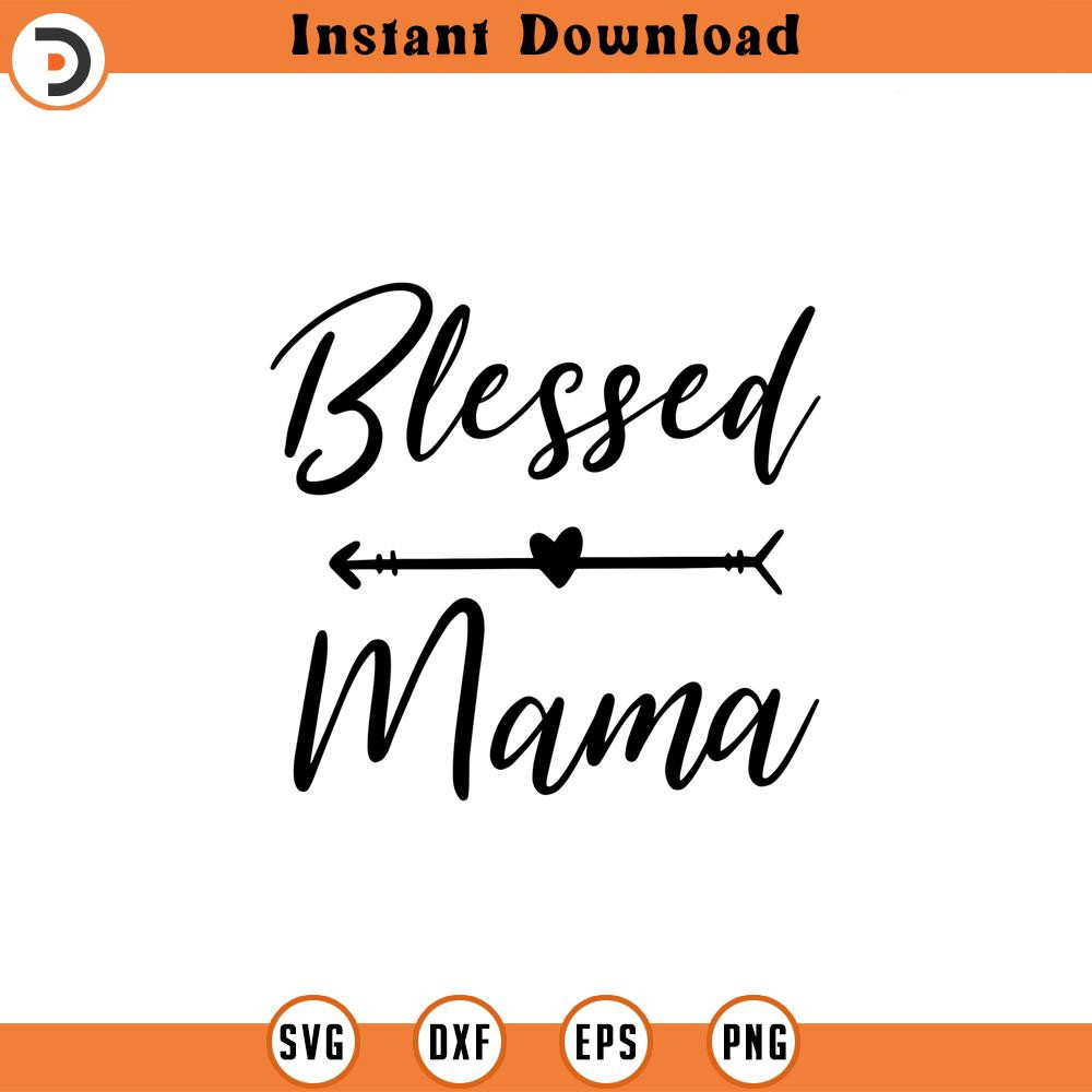 SVG657-Blessed Mama Svg, Mom Shirt Svg, Mom Life Svg, Mommy Quote Svg, Best Mama Svg, Mom Svg, Mother Svg, Momlife svg, Best Mom ever svg.jpg