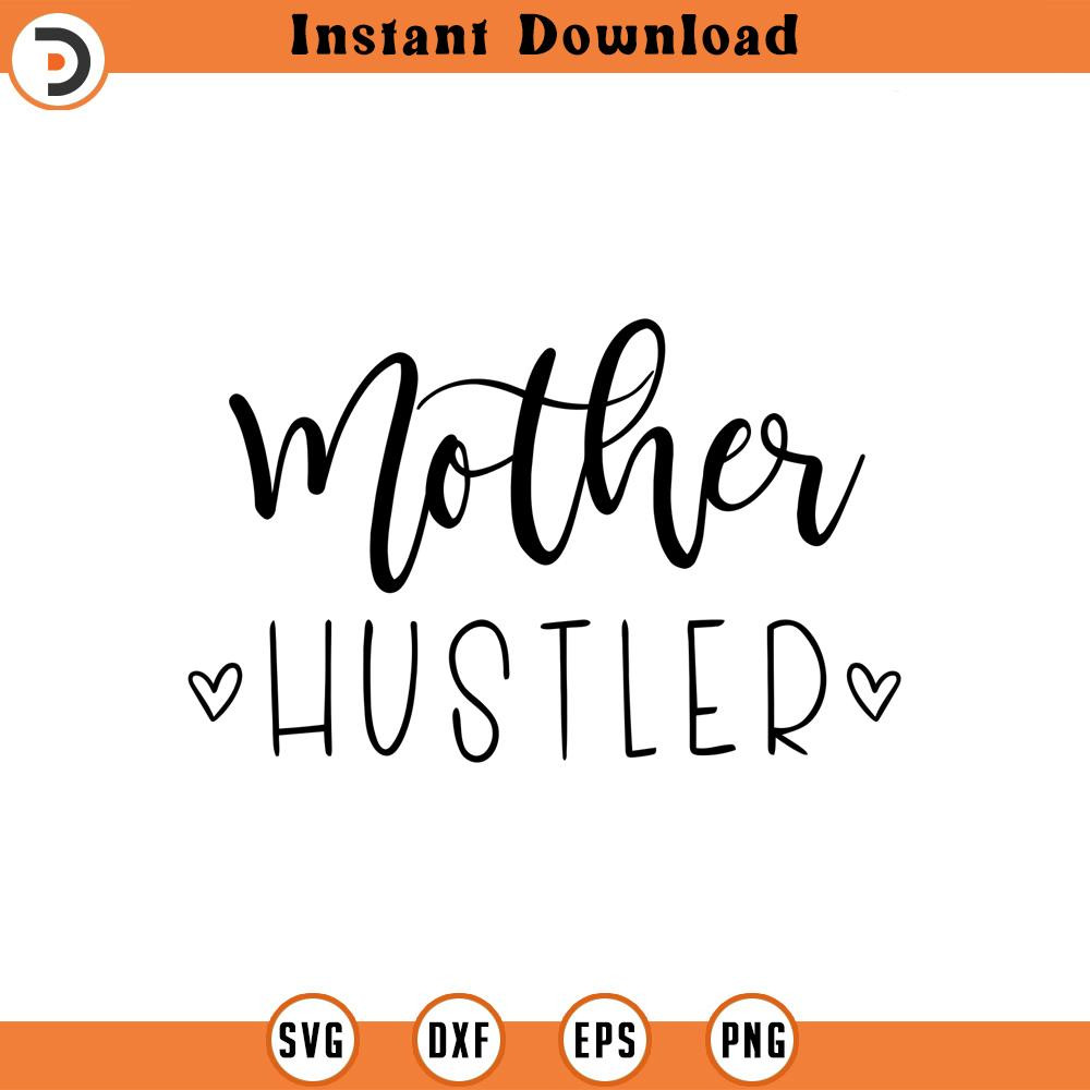 SVG928-Mother Hustler Svg, Mom Hustler Svg, Mama Hustler Svg, Hustle Svg, Boss Mama Svg, Strong Woman Svg, Boss Lady Svg, Motivational Svg 2.jpg