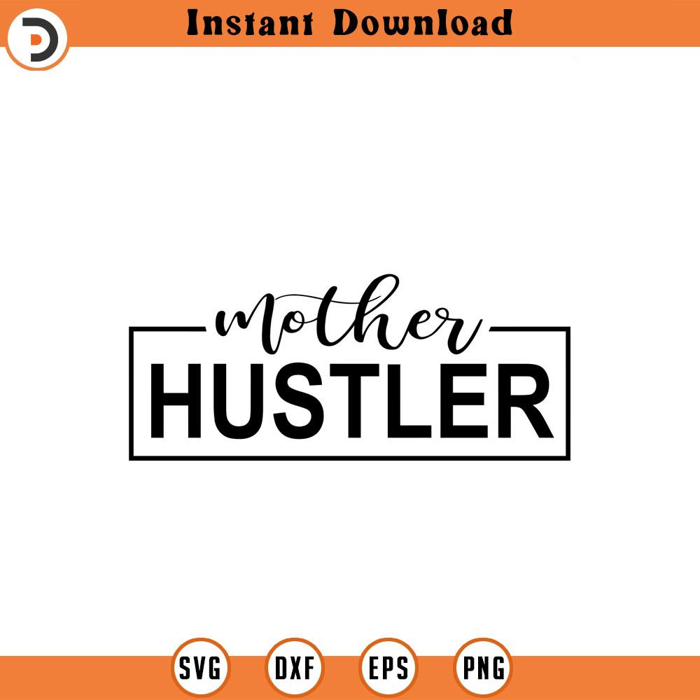 SVG929-Mother Hustler Svg, Mom Hustler Svg, Mama Hustler Svg, Hustle Svg, Boss Mama Svg, Strong Woman Svg, Boss Lady Svg, Motivational Svg 3.jpg