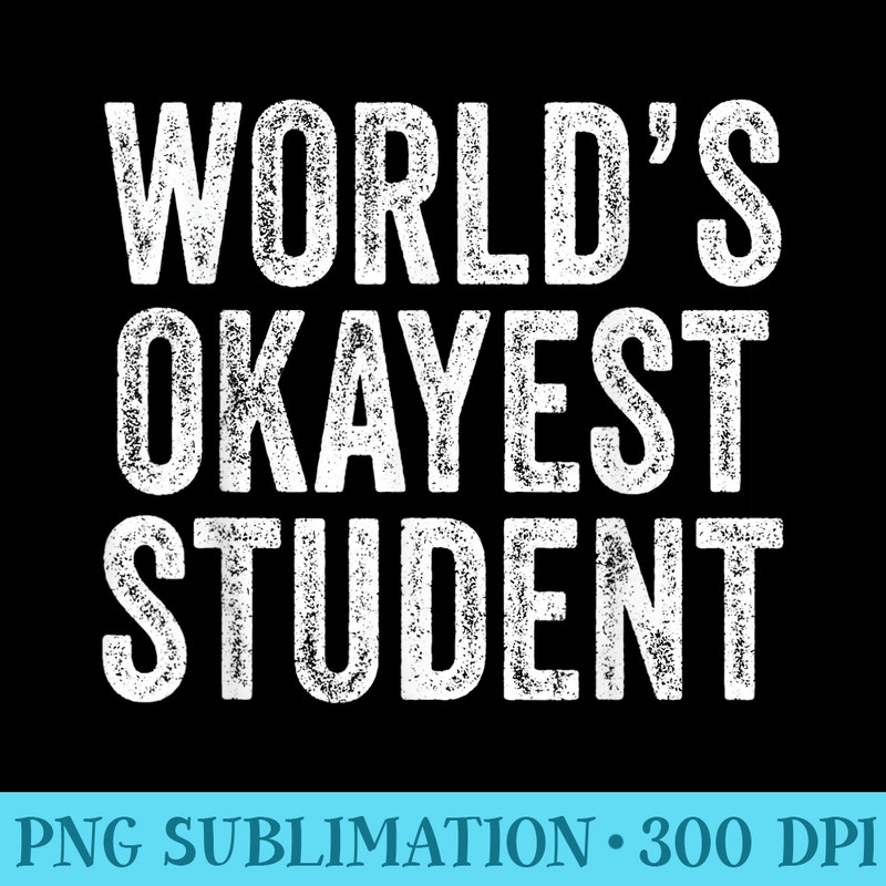 Worlds Okayest Student School Teacher Vintage Distressed 1559.jpg