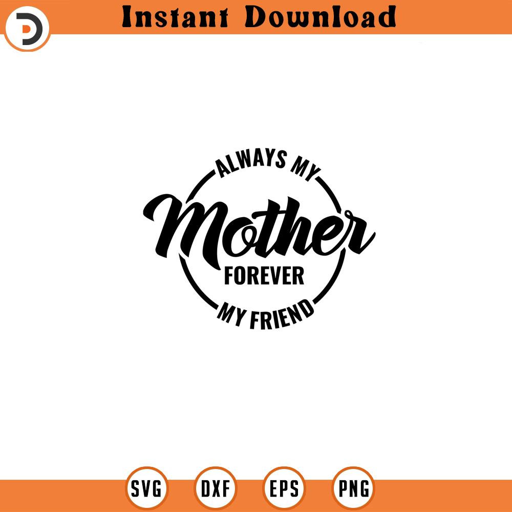 SVG16052416-Always My Mother forever my friend svg Pngkg, Silhouette SVG Download.jpg