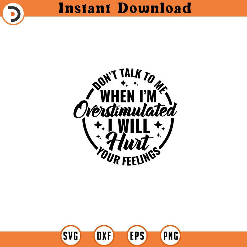 SVG16052463-Don t talk to me when I m overstimulated I w, Silhouette SVG Download.jpg
