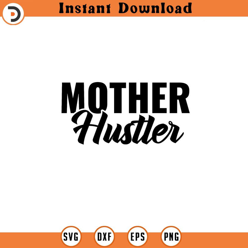 SVG160524156-Mother Hustler SVG Hustle Hard Png Png Svg, Silhouette SVG Download.jpg