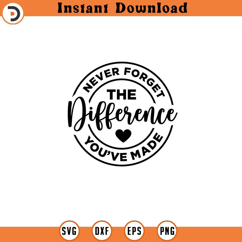 SVG160524161-Never forget the difference you ve made svg teache, Silhouette SVG Download.jpg