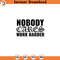 SVG160524164-Nobody Cares Work Harder SVG Fitness Inspiration S, Silhouette SVG Download.jpg