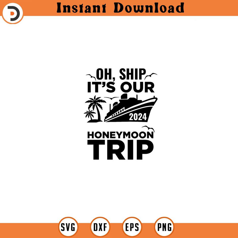 SVG160524168-Oh Ship It s Our 2024 Honeymoon Trip svg t, Silhouette SVG Download.jpg